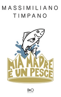 Mia madre è un pesce - Librerie.coop