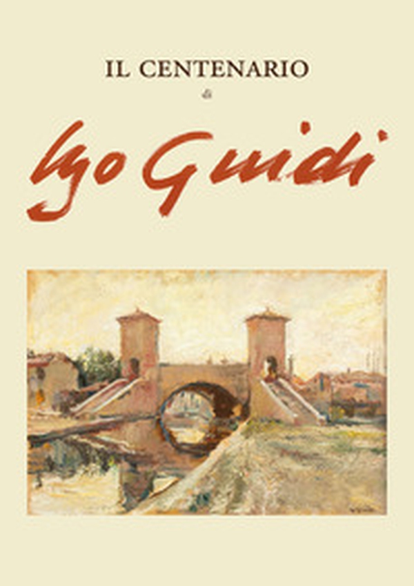 Il centenario di Ugo Guidi - Librerie.coop Il centenario di Ugo Guidi - Librerie.coop