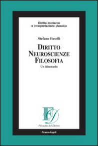 Diritto, neuroscienze, filosofia. Un itinerario - Librerie.coop Diritto, neuroscienze, filosofia. Un itinerario - Librerie.coop
