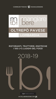 MangiareBere Oltrepò Pavese (Lombardia). Ristoranti, trattorie, enoteche. I 100 (+1) luoghi del food 2018-19 - Librerie.coop