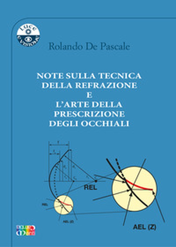 Note sulla tecnica della refrazione e l'arte della prescrizione degli occhiali - Librerie.coop Note sulla tecnica della refrazione e l'arte della prescrizione degli occhiali - Librerie.coop