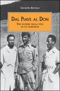 Dal Piave al Don. Tre guerre nella vita di un chirurgo - Librerie.coop