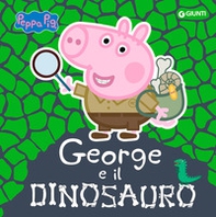 George e il dinosauro. Peppa Pig - Librerie.coop