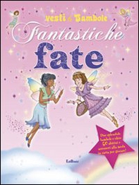 Fantastiche fate. Vesti le bambole - Librerie.coop