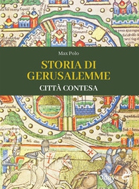 Storia di Gerusalemme. Città contesa - Librerie.coop