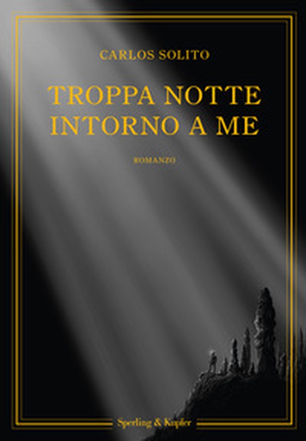 Troppa notte intorno a me - Librerie.coop Troppa notte intorno a me - Librerie.coop