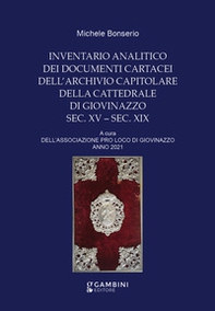 Inventario analitico dei documenti cartacei dell'Archivio Capitolare della Cattedrale di Giovinazzo. Sec. XV-sec. XIX - Librerie.coop