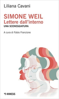 Simone Weil. Lettere dall'interno. Una sceneggiatura - Librerie.coop Simone Weil. Lettere dall'interno. Una sceneggiatura - Librerie.coop