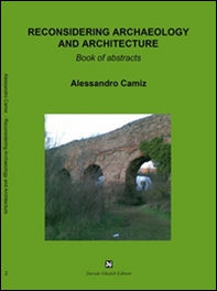Reconsidering archaeology and architecture - Librerie.coop Reconsidering archaeology and architecture - Librerie.coop