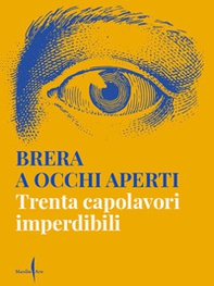 Brera a occhi aperti. Trenta capolavori imperdibili - Librerie.coop