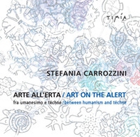 Arte all'erta. Fra umanesimo e téchne-Art on the alert. Between humanism and téchne - Librerie.coop