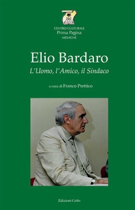 Elio Bardaro. L'uomo, l'amico, il sindaco - Librerie.coop