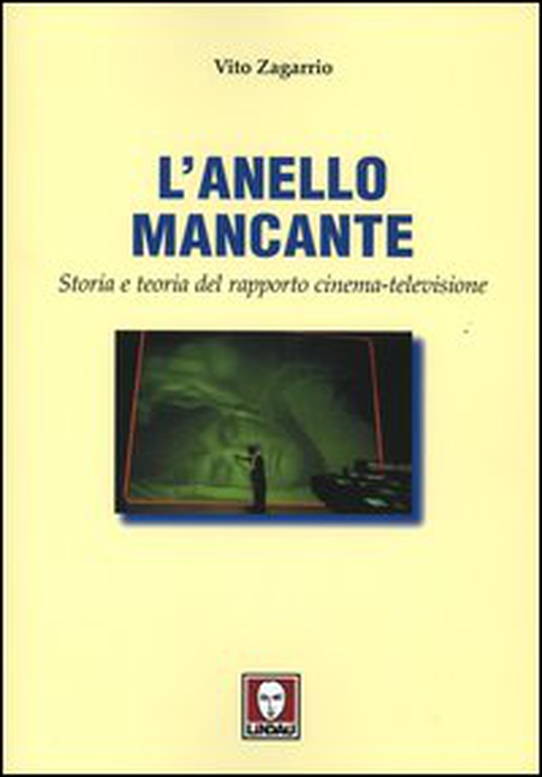 L'anello mancante. Storia e teoria del rapporto cinema-televisione - Librerie.coop L'anello mancante. Storia e teoria del rapporto cinema-televisione - Librerie.coop