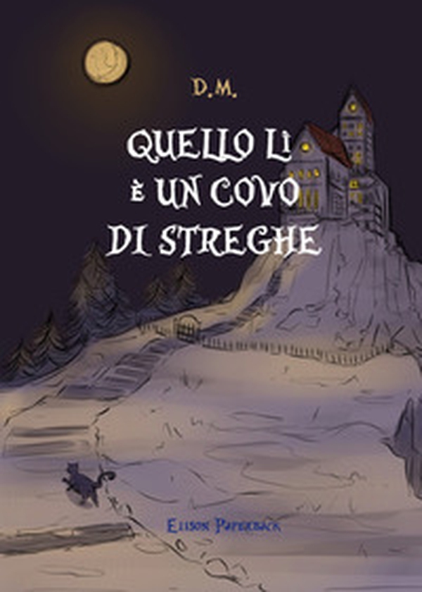 Quello lì è un covo di streghe - Librerie.coop Quello lì è un covo di streghe - Librerie.coop
