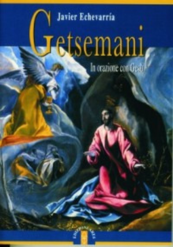 Getsemani. In orazione con Gesù - Librerie.coop Getsemani. In orazione con Gesù - Librerie.coop