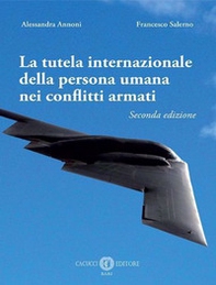 La tutela internazionale della persona umana nei conflitti armati - Librerie.coop