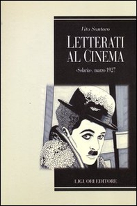 Letterati al cinema. «Solaria», marzo 1927 - Librerie.coop Letterati al cinema. «Solaria», marzo 1927 - Librerie.coop