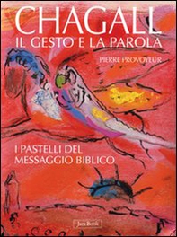 Chagall. Il gesto e la parola. I pastelli del messaggio biblico - Librerie.coop