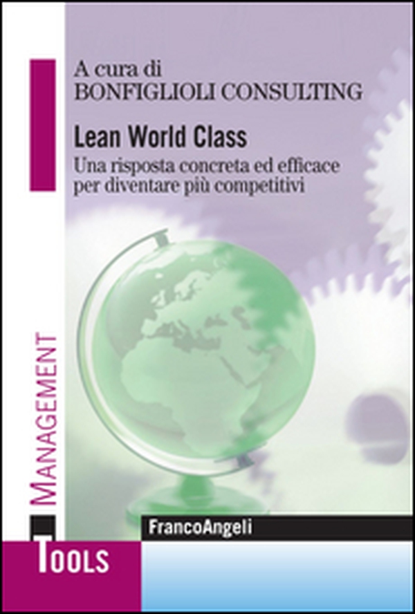 Lean world class. Una risposta concreta ed efficace per diventare più competitivi - Librerie.coop Lean world class. Una risposta concreta ed efficace per diventare più competitivi - Librerie.coop