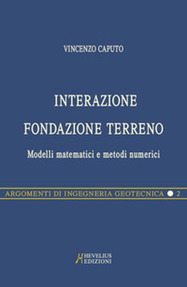 Interazione fondazione terreno. Modelli matematici e metodi numerici - Librerie.coop Interazione fondazione terreno. Modelli matematici e metodi numerici - Librerie.coop