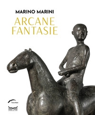 Marino Marini. Arcane fantasie - Librerie.coop