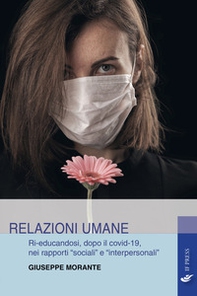 Relazioni umane. Ri-educandosi, dopo il covid-19, nei rapporti «sociali» e «interpersonali» - Librerie.coop Relazioni umane. Ri-educandosi, dopo il covid-19, nei rapporti «sociali» e «interpersonali» - Librerie.coop