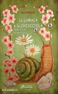 La lumaca e la chiocciola. Ediz. italiana e inglese. Ediz. ad alta leggibilità - Librerie.coop