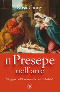 Il presepe nell'arte. Viaggio nell'iconografia della Natività - Librerie.coop