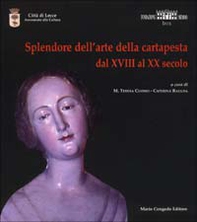 Splendore dell'arte della cartapesta. Dal XVIII al XX secolo - Librerie.coop