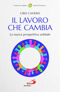 Il lavoro che cambia. La nuova prospettiva solidale - Librerie.coop Il lavoro che cambia. La nuova prospettiva solidale - Librerie.coop