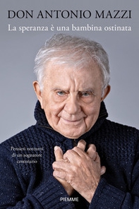 La speranza è una bambina ostinata. Pensieri notturni di un sognatore centenario - Librerie.coop