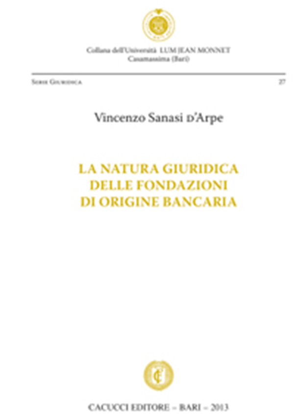 La natura giuridica delle fondazioni di origine bancaria - Librerie.coop La natura giuridica delle fondazioni di origine bancaria - Librerie.coop
