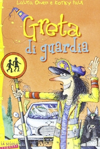 Greta di guardia. Greta la strega - Librerie.coop