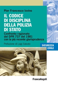 Il codice di disciplina della Polizia di Stato. Confronto ragionato del DPR 737 del 1981 con la più recente giurisprudenza - Librerie.coop