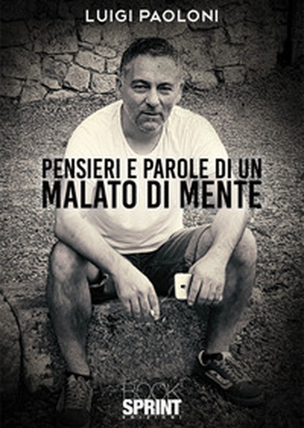 Pensieri e parole di un malato di mente - Librerie.coop Pensieri e parole di un malato di mente - Librerie.coop