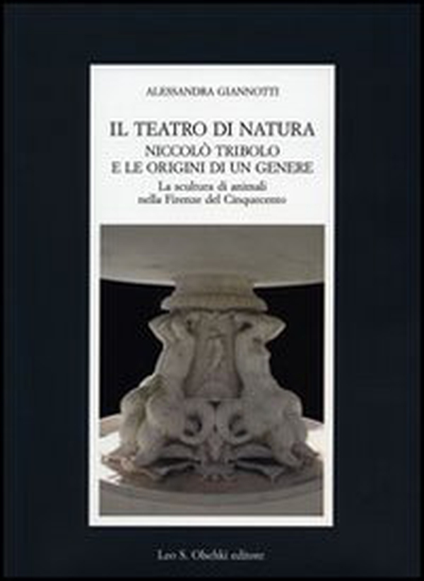 Il teatro di natura. Niccolò Tribolo e le origini di un genere. La scultura di animali nella Firenze del Cinquecento - Librerie.coop Il teatro di natura. Niccolò Tribolo e le origini di un genere. La scultura di animali nella Firenze del Cinquecento - Librerie.coop