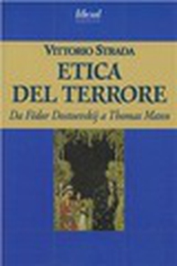 L'etica del terrore. Da Fëdor Dostoevskij a Thomas Mann - Librerie.coop