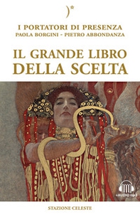 Il grande libro della scelta. I portatori di Presenza - Librerie.coop