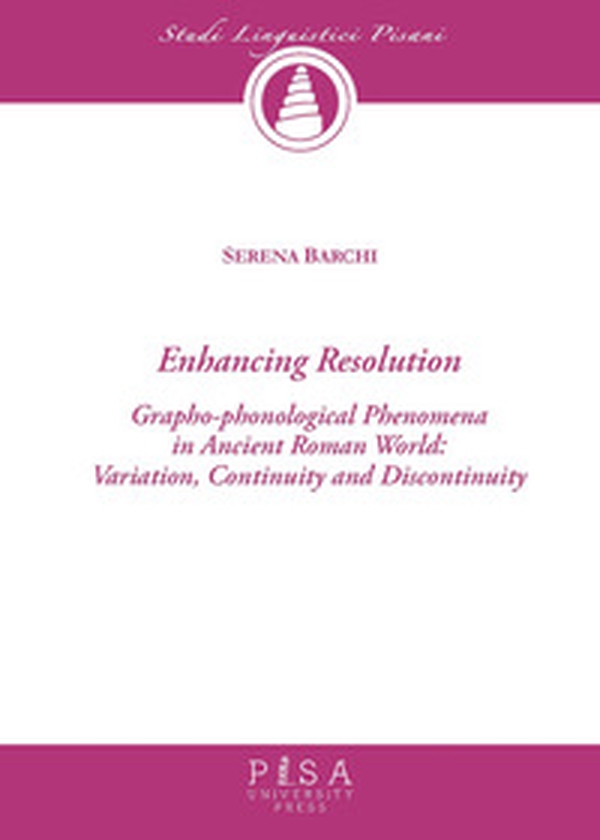 Enchancing resolution. Grapho-phonological phenomena in ancient roman world: variation, continuity, and discontinuity - Librerie.coop Enchancing resolution. Grapho-phonological phenomena in ancient roman world: variation, continuity, and discontinuity - Librerie.coop