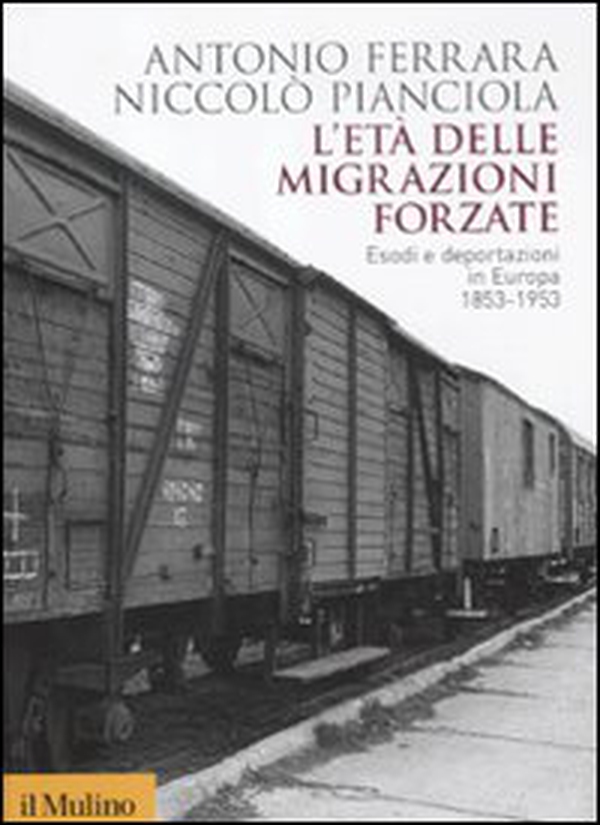 L'età delle migrazioni forzate. Esodi e deportazioni in Europa 1853-1953 - Librerie.coop L'età delle migrazioni forzate. Esodi e deportazioni in Europa 1853-1953 - Librerie.coop