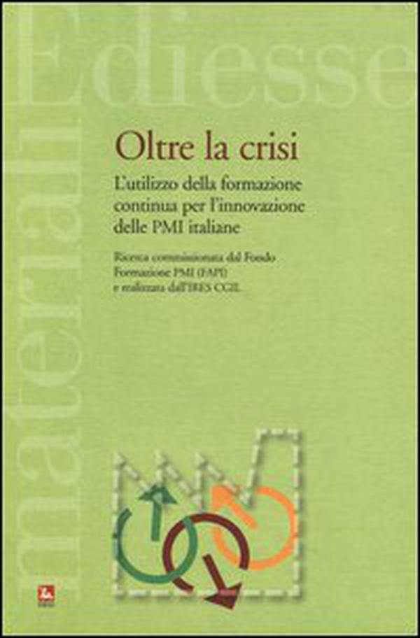 Oltre la crisi. L'utilizzo della formazione continua per l'innovazione delle PMI italiane - Librerie.coop Oltre la crisi. L'utilizzo della formazione continua per l'innovazione delle PMI italiane - Librerie.coop
