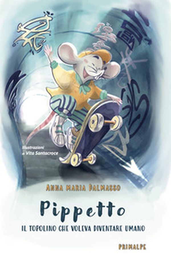 Pippetto. Il topolino che voleva diventare umano - Librerie.coop Pippetto. Il topolino che voleva diventare umano - Librerie.coop