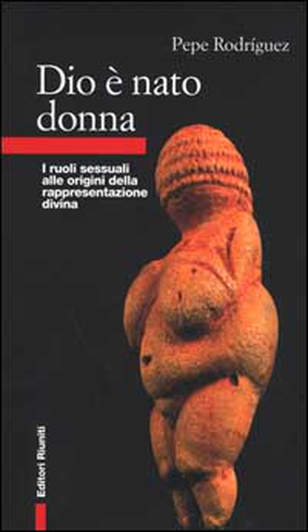 Dio è nato donna. I ruoli sessuali alle origini della rappresentazione divina - Librerie.coop Dio è nato donna. I ruoli sessuali alle origini della rappresentazione divina - Librerie.coop