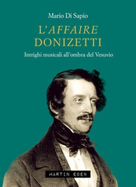 L'affaire Donizetti. Intrighi musicali all'ombra del Vesuvio - Librerie.coop