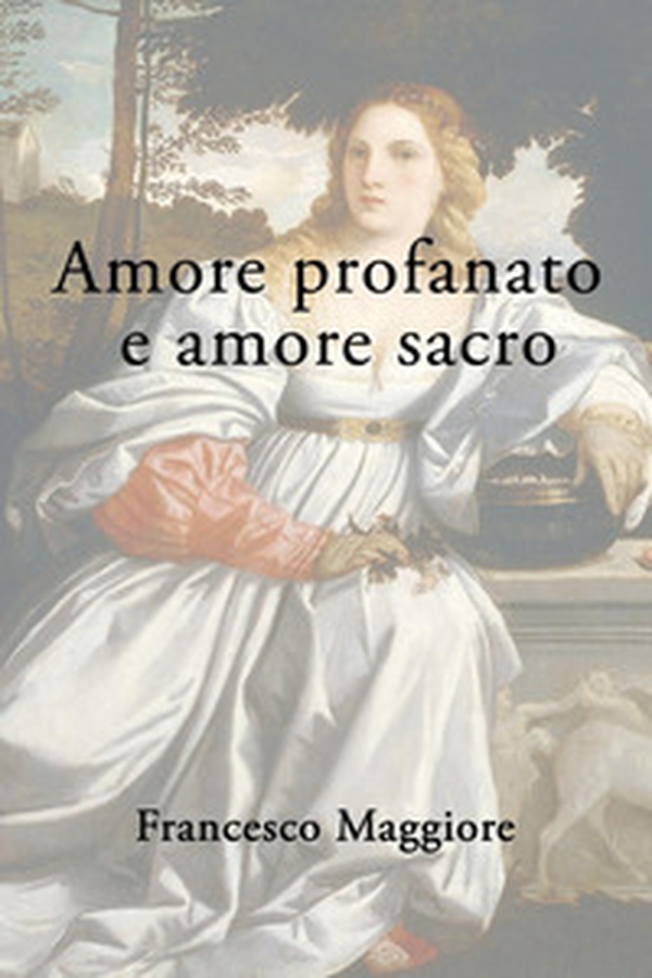 Amore profanato e amore sacro - Librerie.coop Amore profanato e amore sacro - Librerie.coop