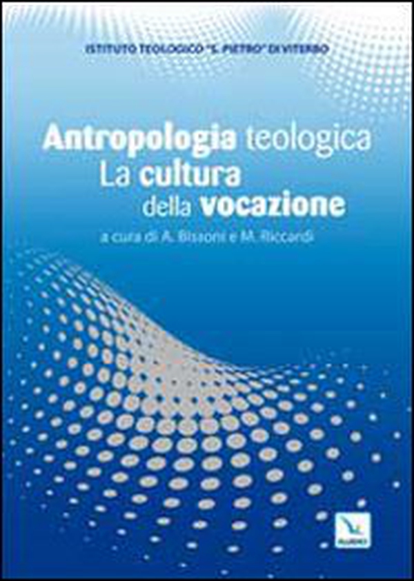 Antropologia teologica. La cultura della vocazione - Librerie.coop Antropologia teologica. La cultura della vocazione - Librerie.coop