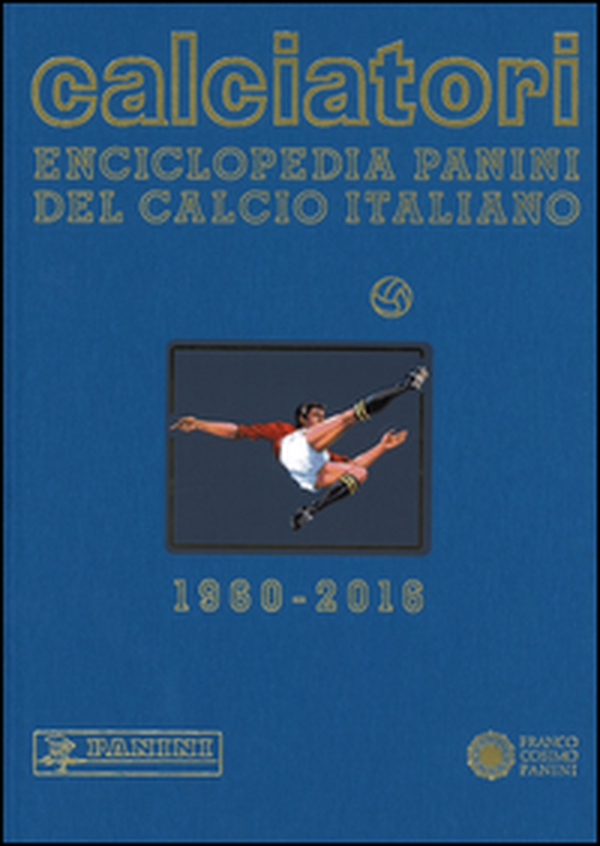 Calciatori. Enciclopedia Panini del calcio italiano 2014-2016. Con indici - Librerie.coop Calciatori. Enciclopedia Panini del calcio italiano 2014-2016. Con indici - Librerie.coop