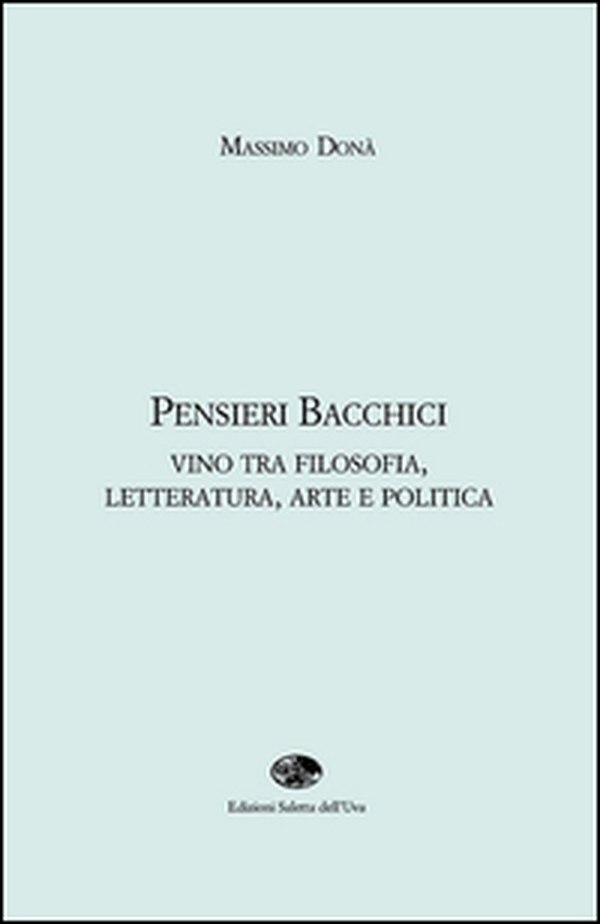 Pensieri bacchici. Vino tra filosofia, letteratura, arte e politica - Librerie.coop Pensieri bacchici. Vino tra filosofia, letteratura, arte e politica - Librerie.coop