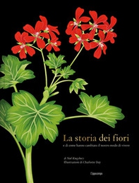 La storia dei fiori e di come hanno cambiato il nostro modo di vivere - Librerie.coop
