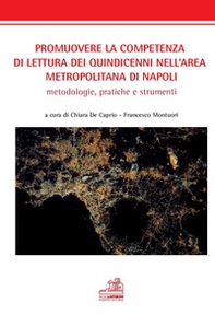 Promuovere la competenza di lettura dei quindicenni nell'area metropolitana di Napoli. Metodologie, pratica, e strumenti - Librerie.coop